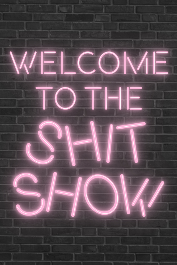 Sh*t Show' Neon Poster