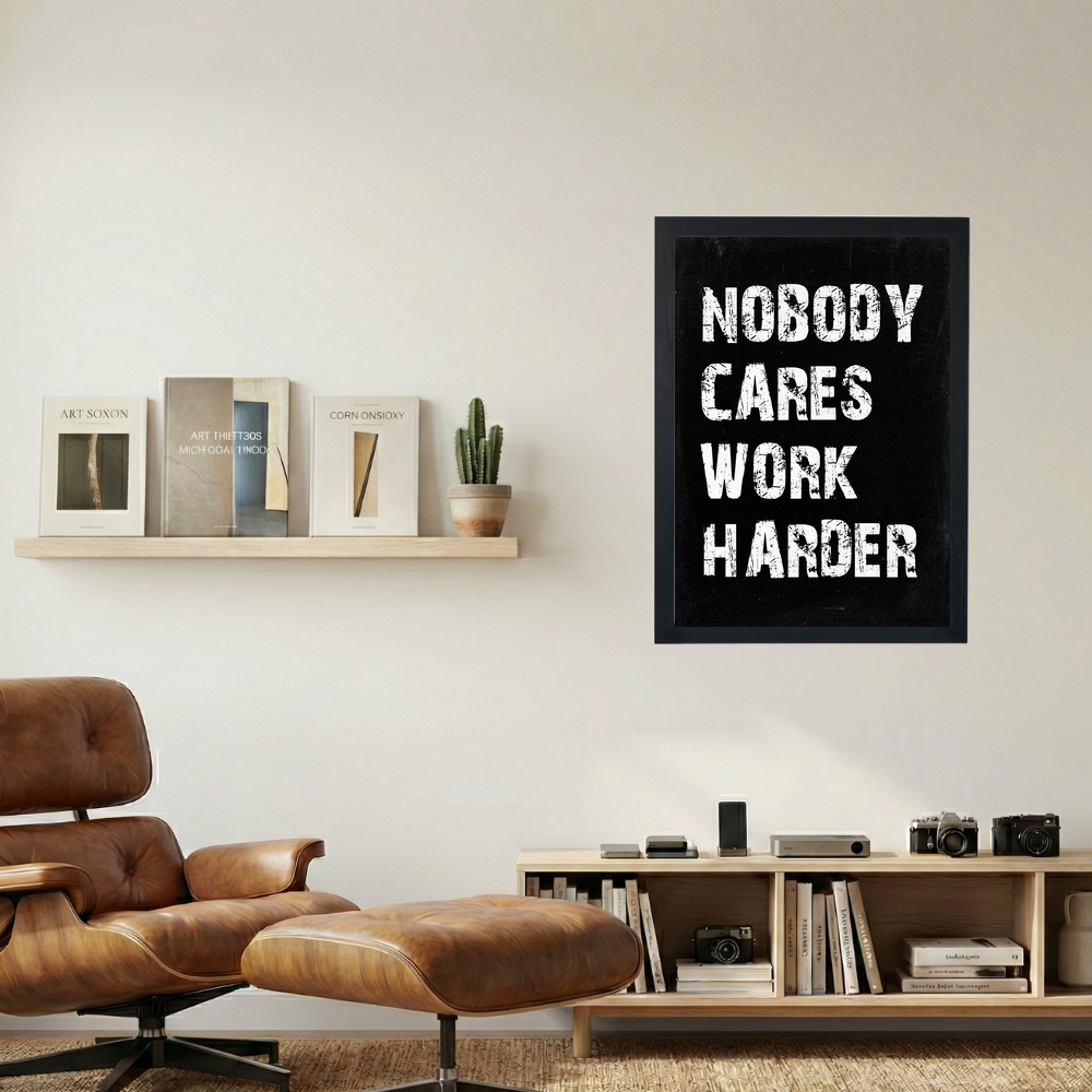 Nobody Cares Work Harder' Poster - Mockup 1