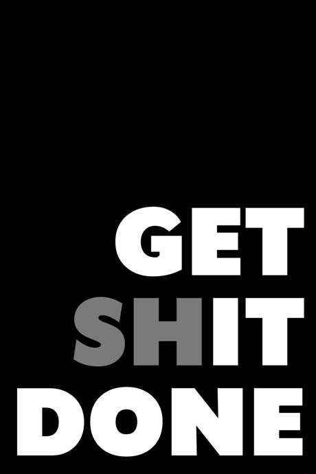 Get Sh*t Done' Poster