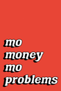 Mo Money, Mo Problems' Poster