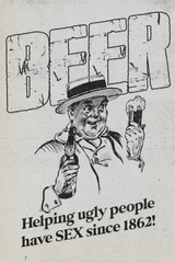 Beer Helps Ugly People Poster