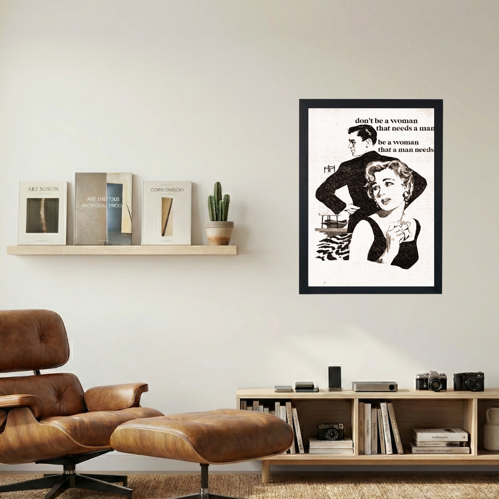 Dont Be A Woman Who Needs A Man Poster - Mockup 1