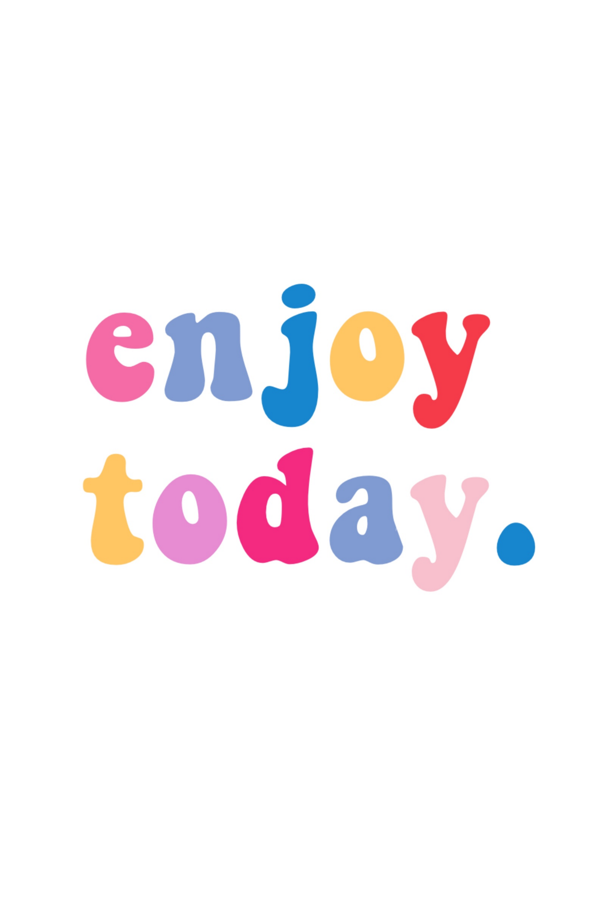 Enjoy Today' Poster