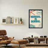 Normal Is Boring' Poster - Mockup 1