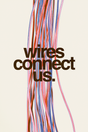 Wires Connect Us' Poster