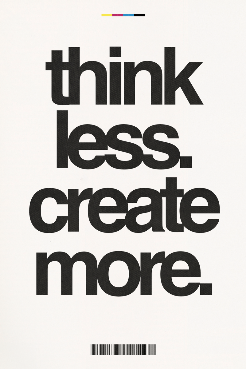 Think Less. Create More.' Poster – PRNTD