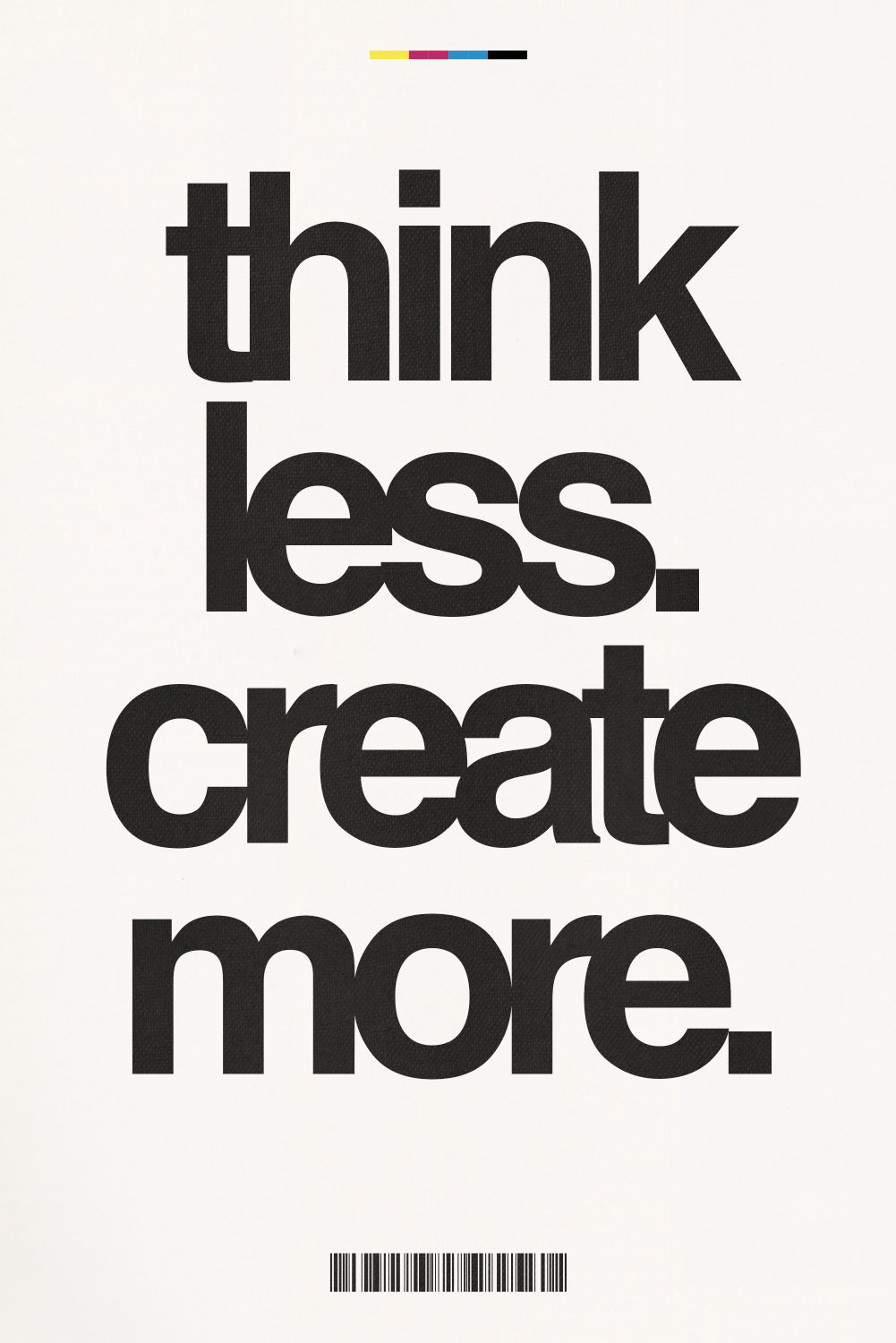 Think Less. Create More.' Poster