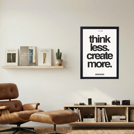 Think Less. Create More.' Poster - Mockup 1