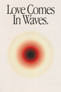 Love Comes In Waves' Poster