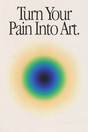 Turn Your Pain Into Art' Poster