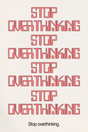 Stop Overthinking.' Poster