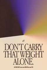 Don't Carry That Weight Alone' Poster
