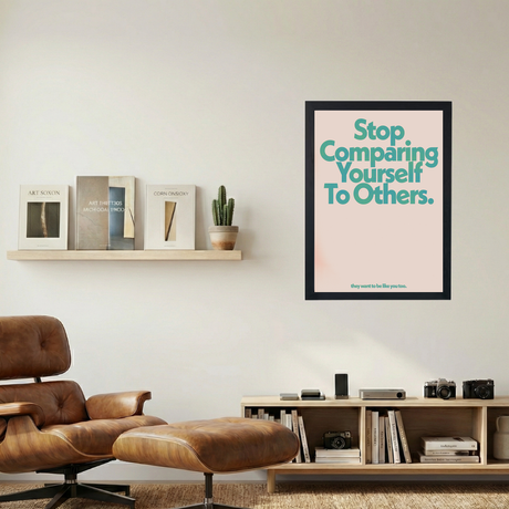 Stop Comparing' Poster - Mockup 1