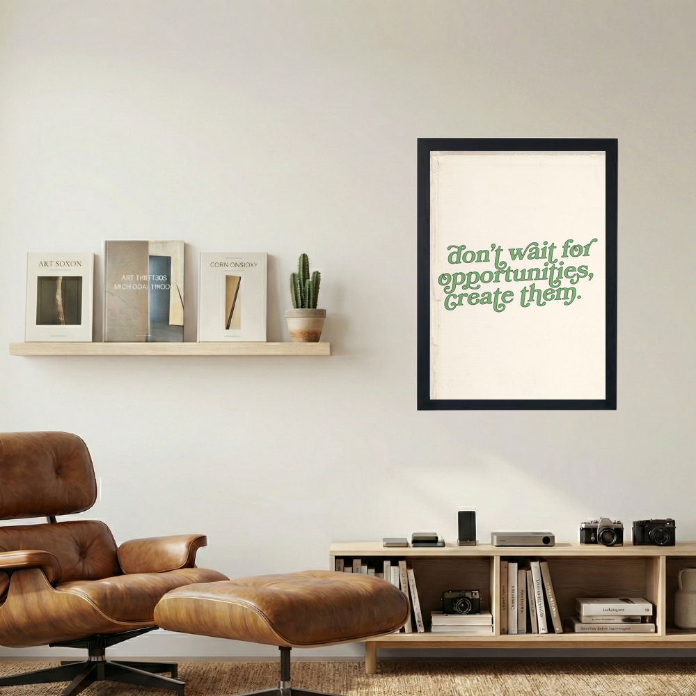 Don't Wait, Create' Poster - Mockup 1