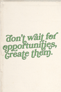 Don't Wait, Create' Poster