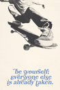 Be Yourself; Everyone Else Is Taken' Poster