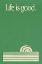 'Life Is Good.' Poster