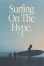 'Surfing On The Hype' Poster