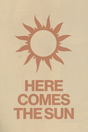 Here Comes The Sun' Poster